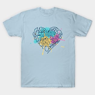 Happiness happens when or hears combine T-Shirt